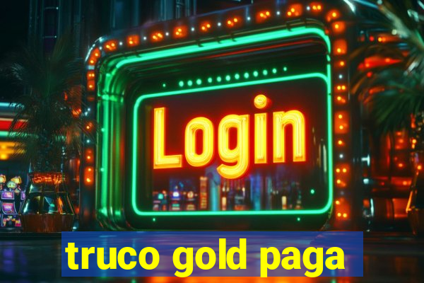 truco gold paga